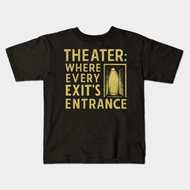 Theater where every exit's entrance - vintage Kids T-Shirt by Syntax Wear